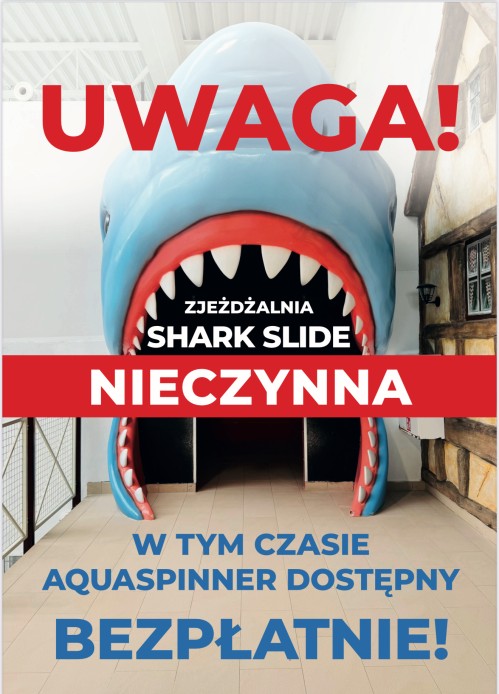 Zjeżdżalnia do rekinów nieczynna! AquaSpinner bezpłatny!